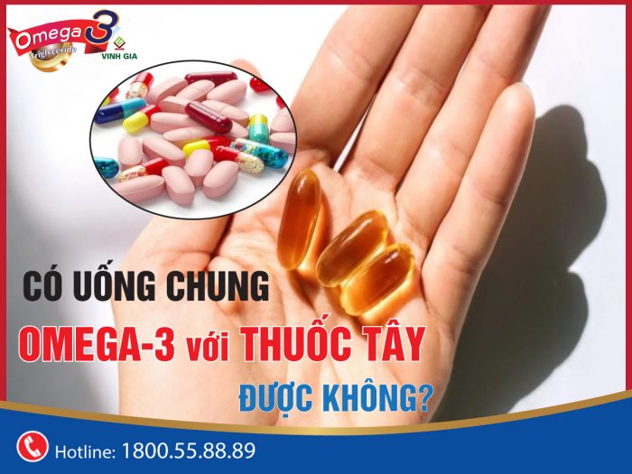 Có dùng Omega-3 cùng với thuốc tây được không?
