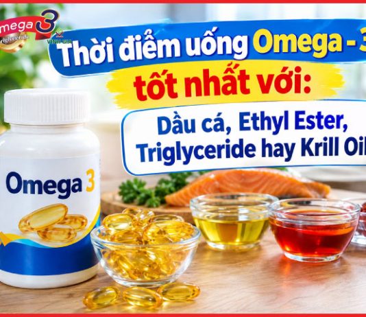 Thời điểm uống Omega – 3 tốt nhất với: Dầu cá, Ethyl Ester, Triglyceride hay Krill Oil?
